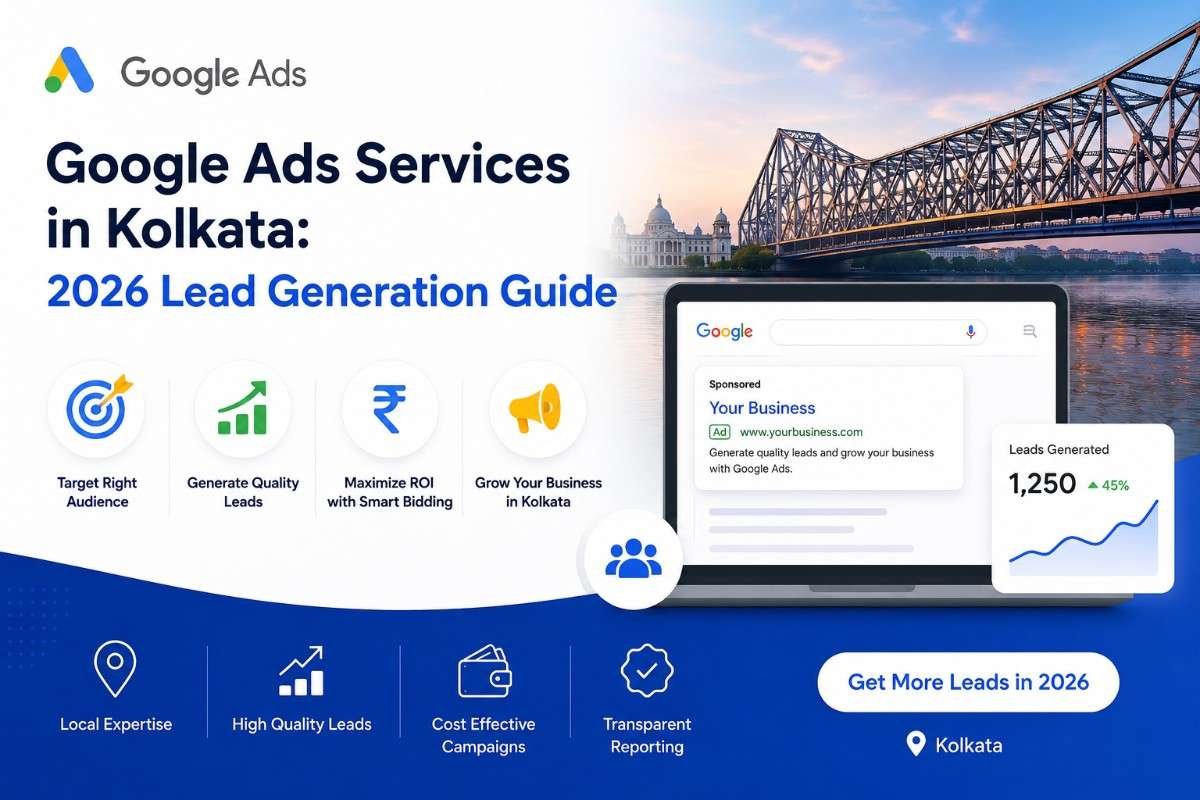 Google Ads Services in Kolkata: 2026 Lead Generation Guide